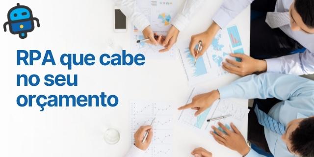 Automação robotica de processos que cabe no orçamento